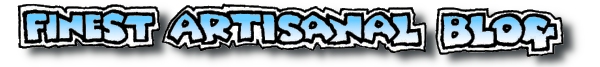 Finest Artisanal Blog