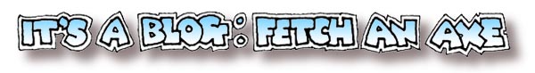 It's a blog - fetch an axe!