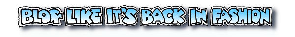 Blog Like It's Back In Fashion