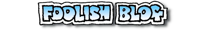 Foolish Blog