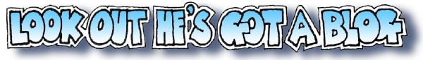 Look out, he's got a blog!