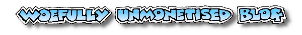 Woefully Unmonetised Blog